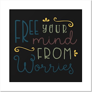 Free Your Mind From Worries Posters and Art